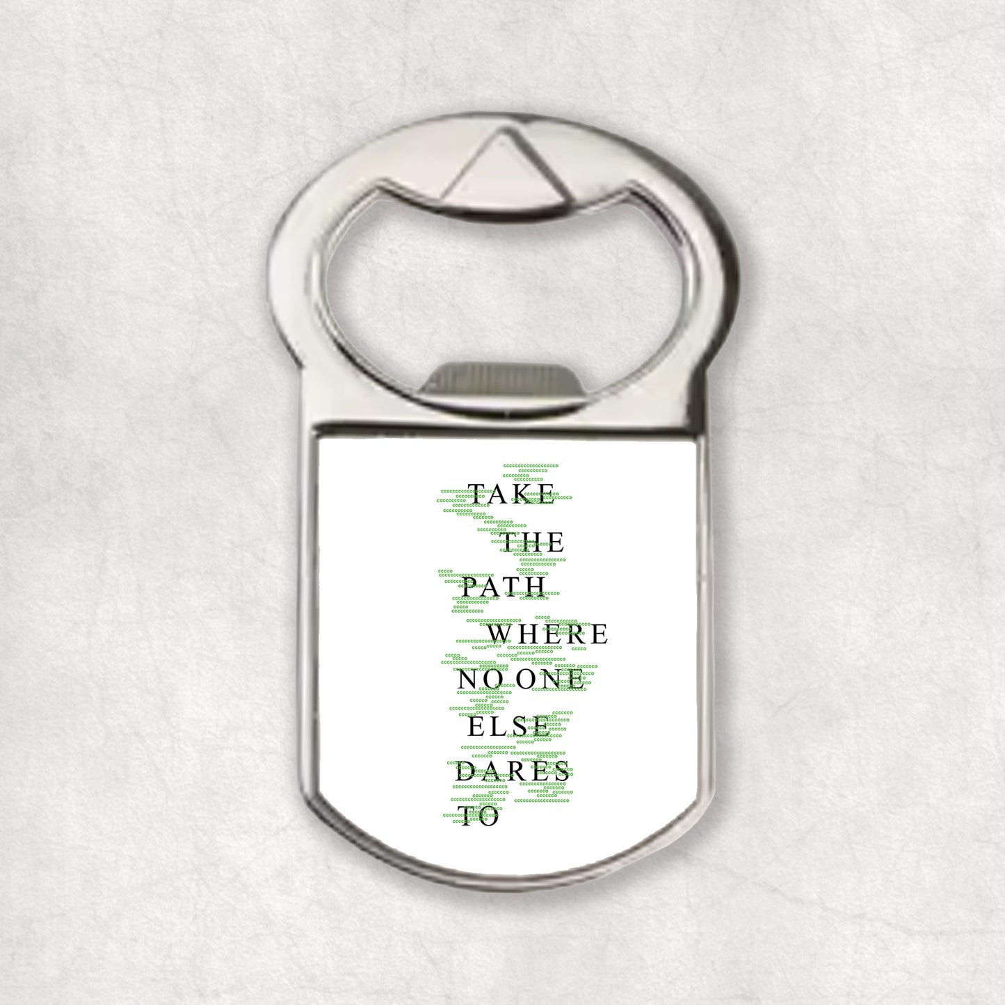 Bottle opener magnet with a inspiring quote 'Take the path where no one else dares to', the perfect gift for any occasion.