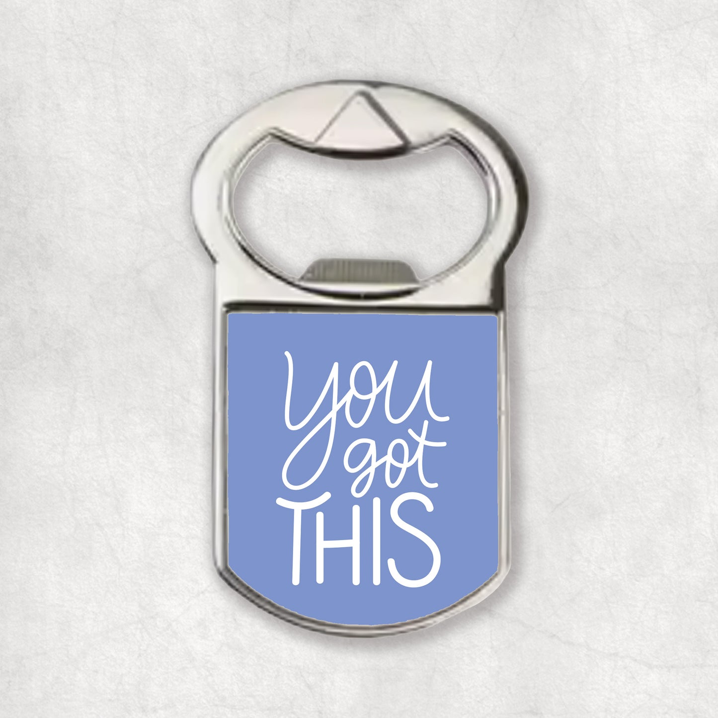 Bottle opener magnet with a special quote 'You got THIS', the perfect gift for any occasion.