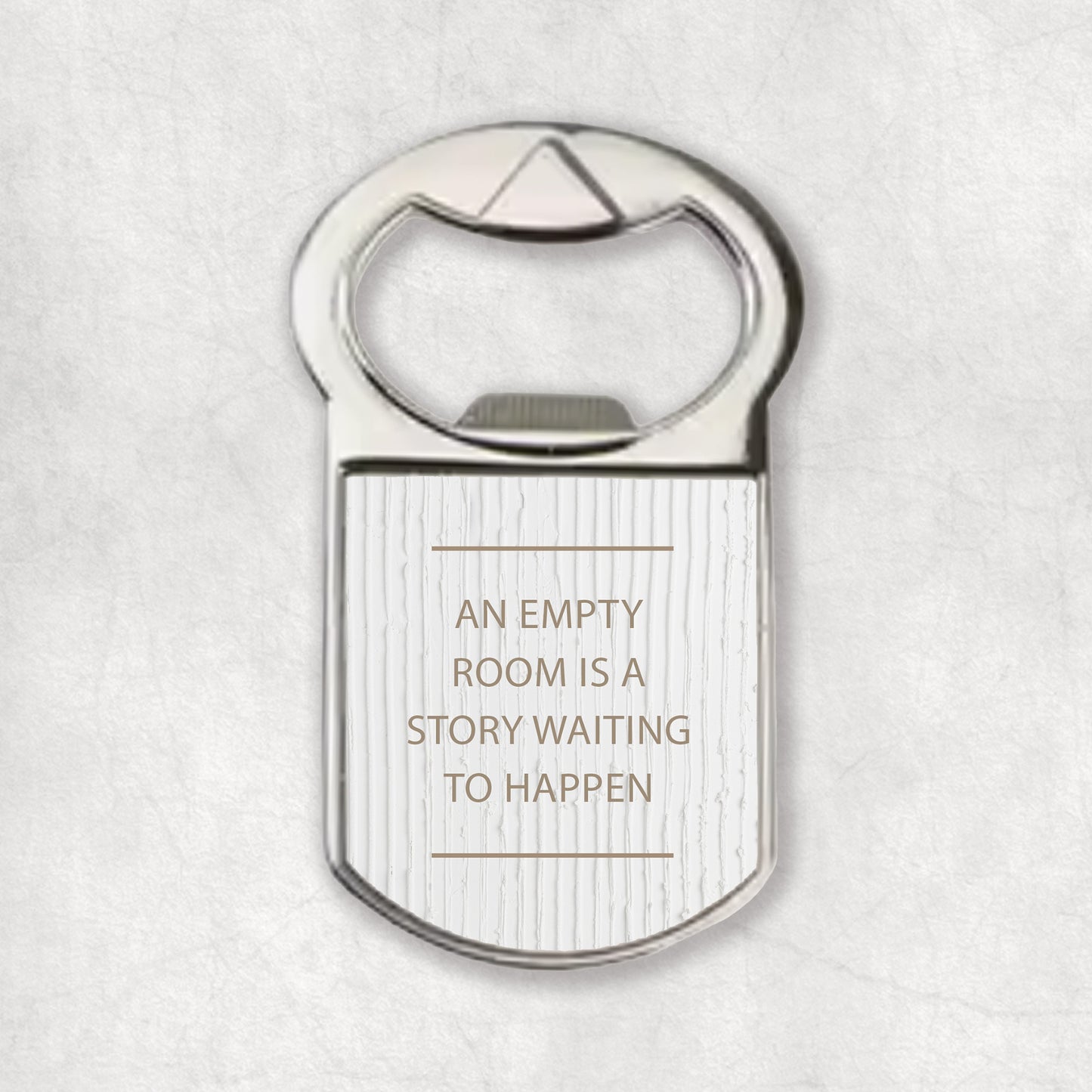Bottle opener magnet with an inspiring quote 'An empty room is a story waiting to happen', the perfect gift for any occasion. 