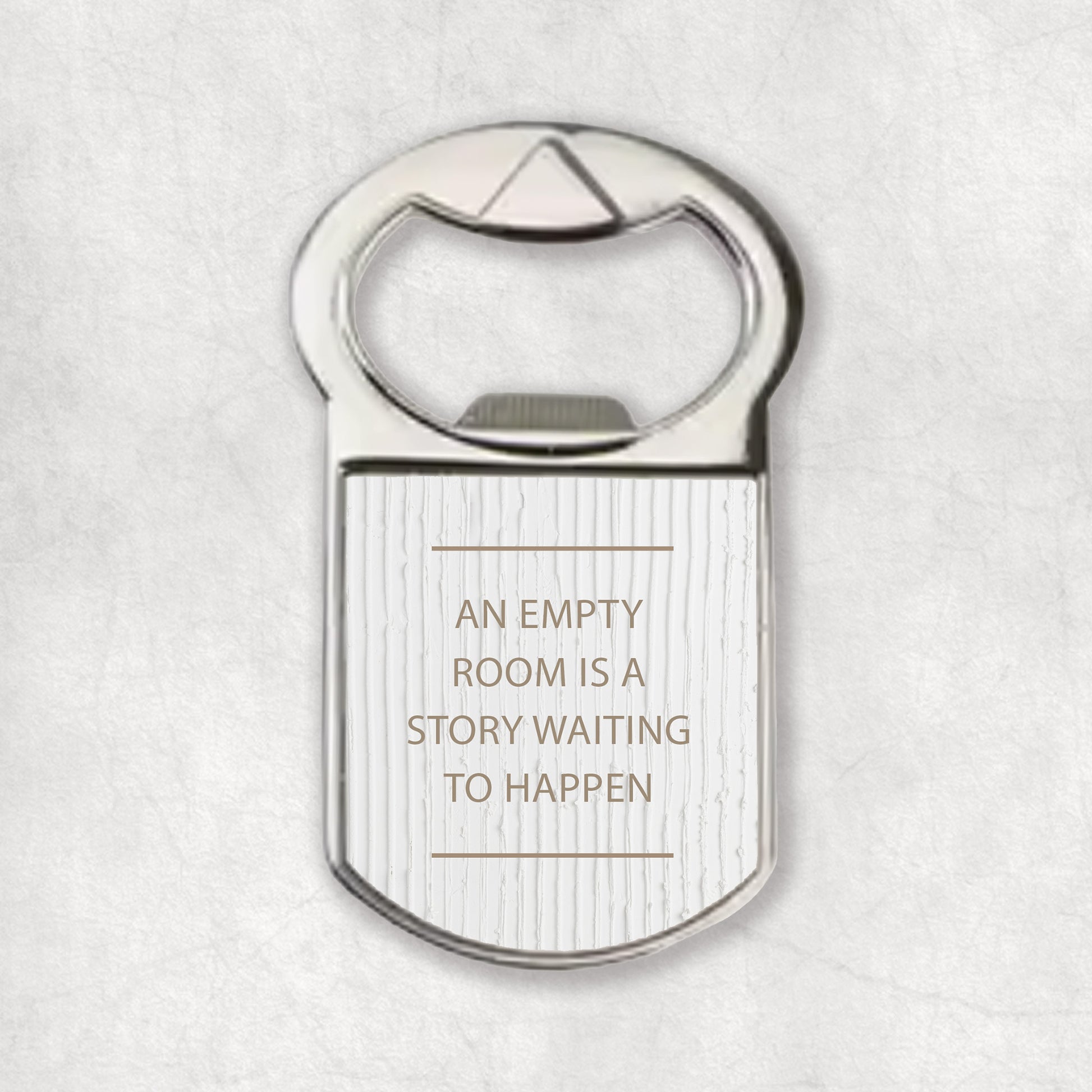 Bottle opener magnet with an inspiring quote 'An empty room is a story waiting to happen', the perfect gift for any occasion. 