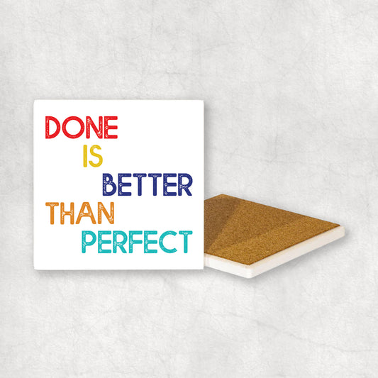 Inspiring ceramic coaster with 'Done is better than perfect' text, perfect gift for any occasion.