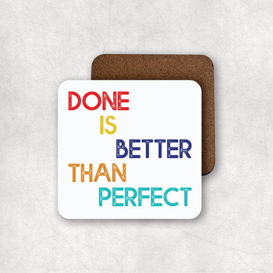 Inspiring quote with Done is better than perfect text MDF coaster gift for any occasion.