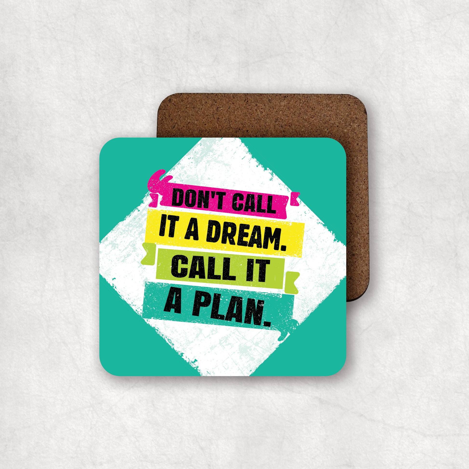 MDF coaster with 'Don't call it a dream. Call it a plan' text, perfect gift for any occasion.