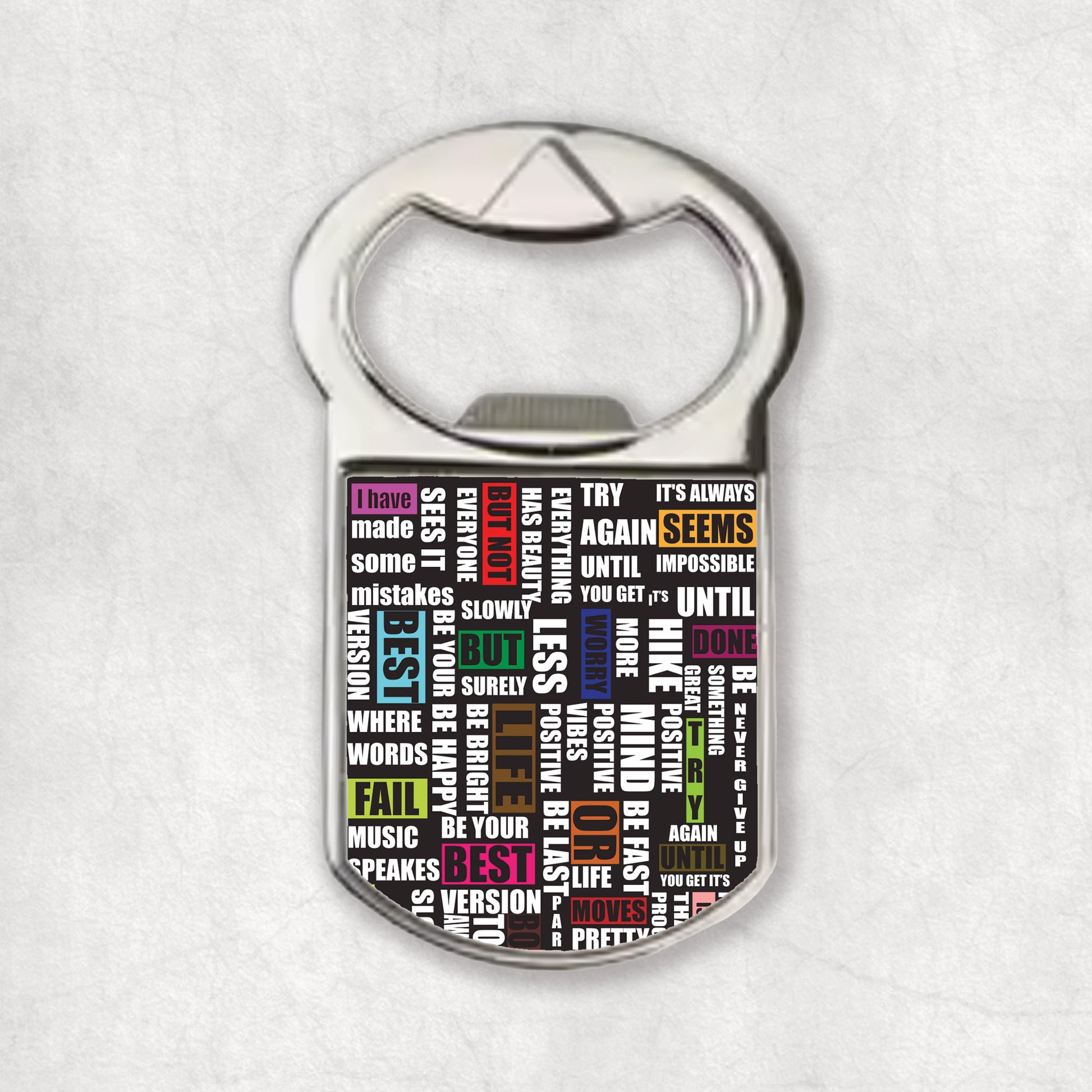 Bottle opener magnet with a inspiring quotes mix, the perfect gift for any occasion.