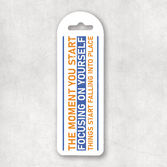 Inspiring Bookmark with 'The moment you start focusing on yourself things start falling into place' text, the perfect gift for any occasion.